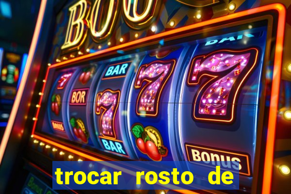 trocar rosto de video online