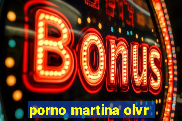 porno martina olvr