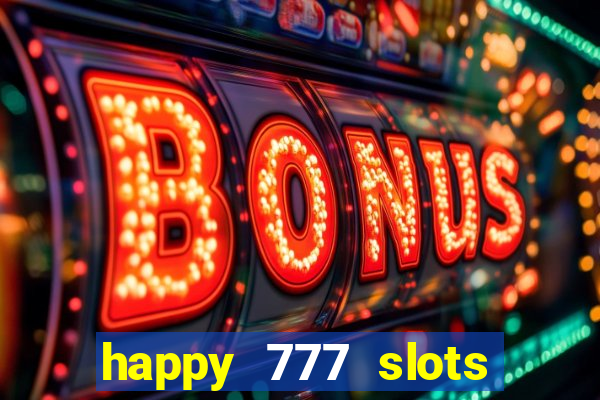 happy 777 slots paga mesmo