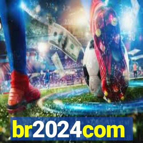 br2024com