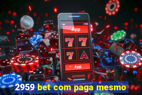 2959 bet com paga mesmo