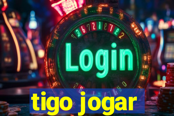 tigo jogar