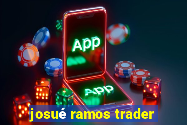 josué ramos trader