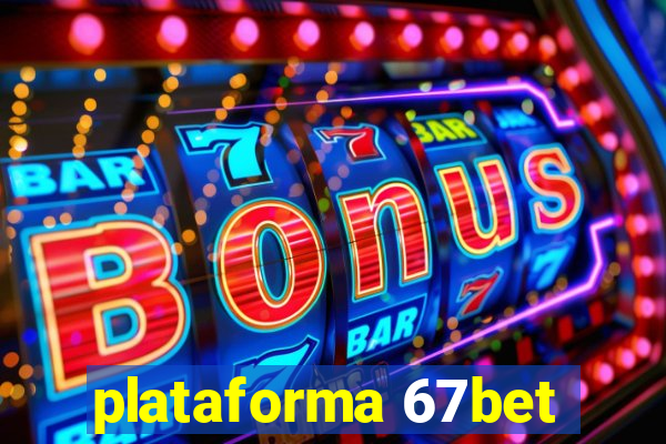 plataforma 67bet