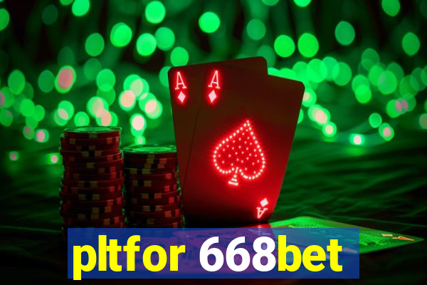 pltfor 668bet