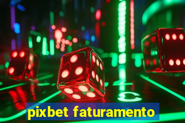 pixbet faturamento