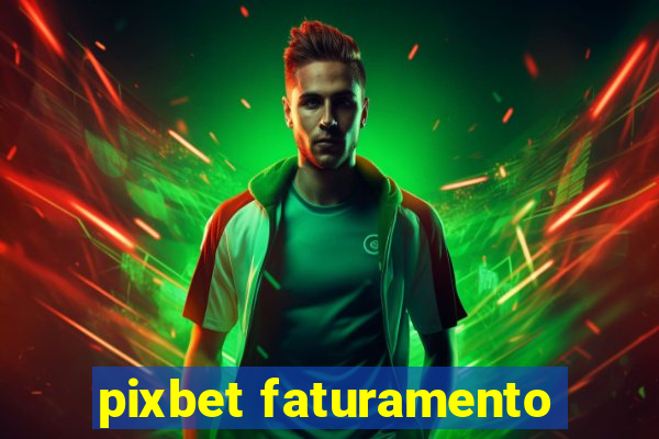 pixbet faturamento