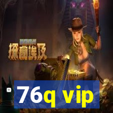 76q vip