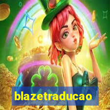 blazetraducao