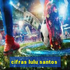 cifras lulu santos