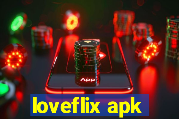 loveflix apk