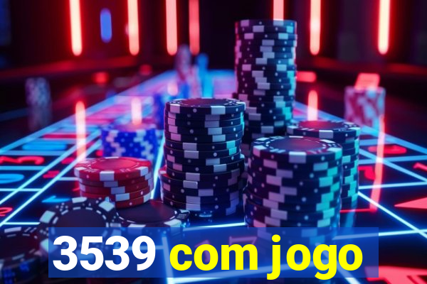 3539 com jogo