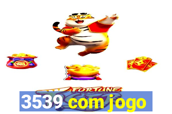 3539 com jogo