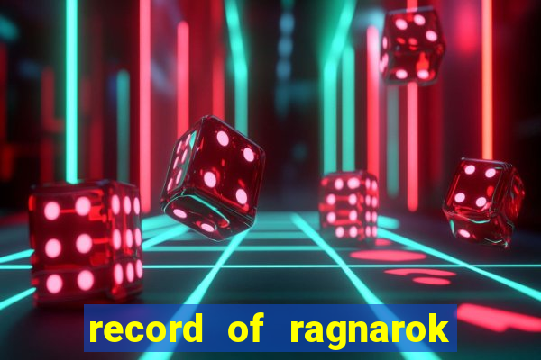 record of ragnarok 3 temporada onde assistir