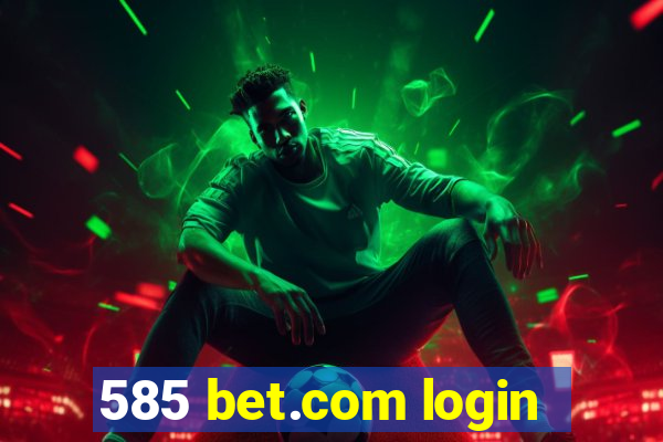 585 bet.com login