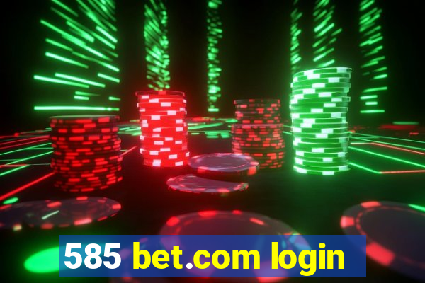 585 bet.com login