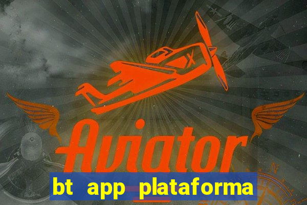 bt app plataforma de jogos