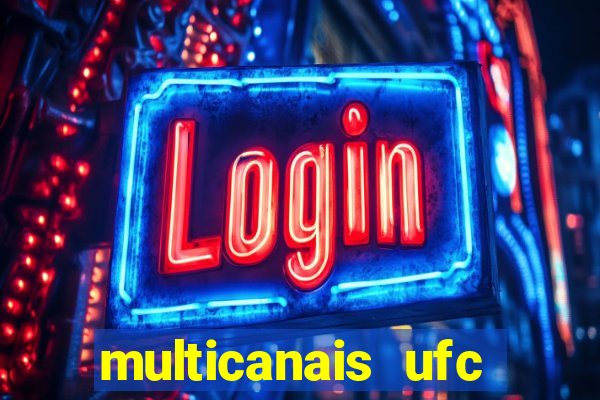 multicanais ufc fight pass