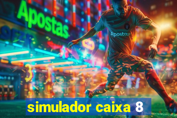 simulador caixa 8