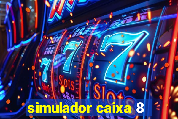 simulador caixa 8