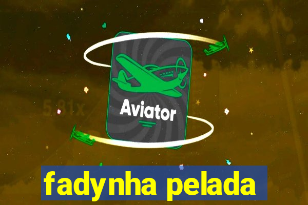 fadynha pelada