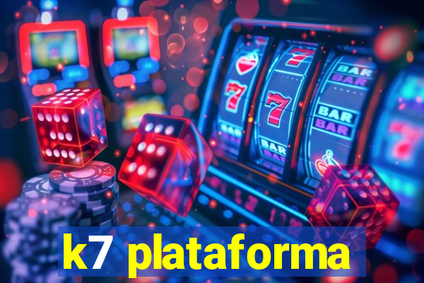 k7 plataforma