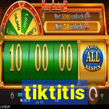 tiktitis