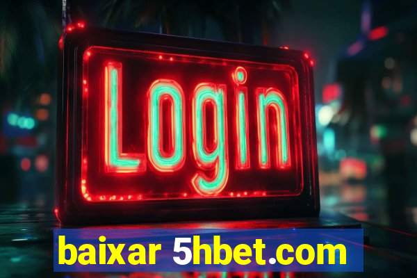 baixar 5hbet.com