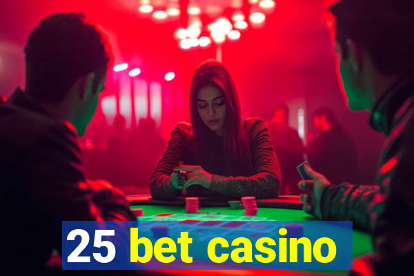 25 bet casino