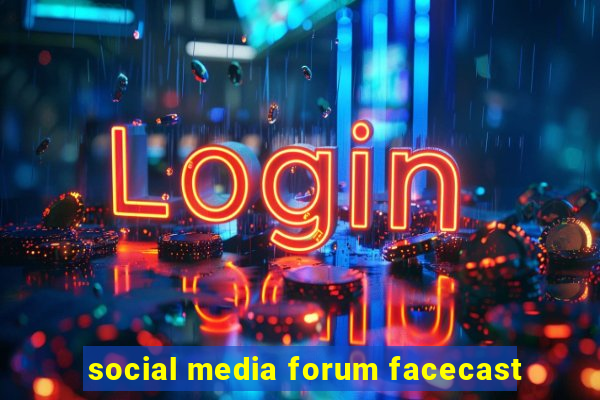 social media forum facecast