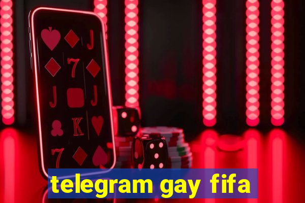 telegram gay fifa