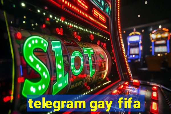 telegram gay fifa