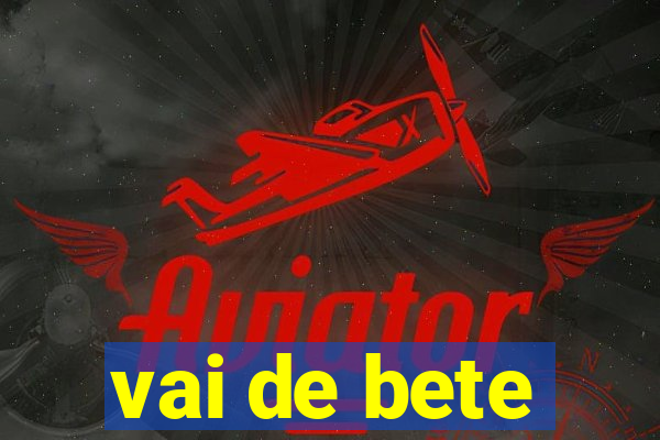 vai de bete