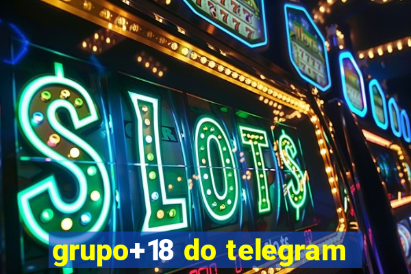 grupo+18 do telegram