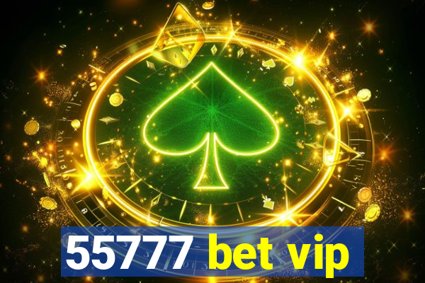 55777 bet vip