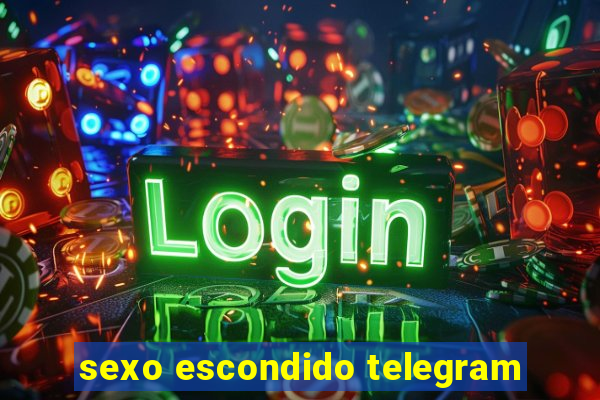 sexo escondido telegram