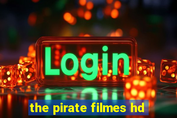 the pirate filmes hd