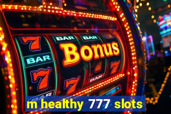 m healthy 777 slots