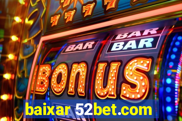 baixar 52bet.com