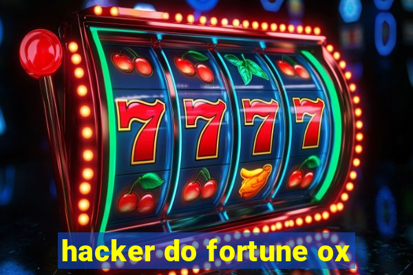 hacker do fortune ox