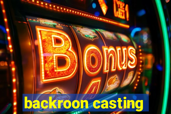 backroon casting