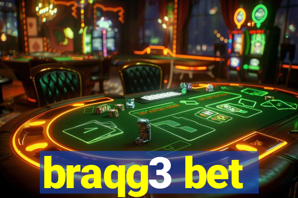 braqg3 bet