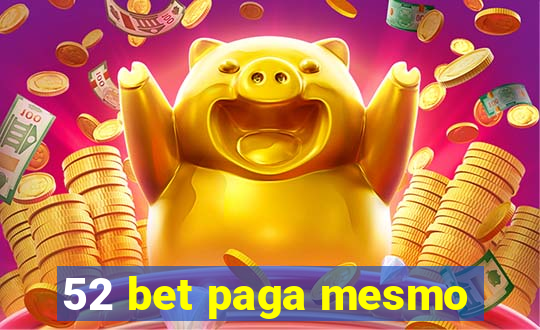 52 bet paga mesmo