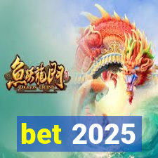 bet 2025