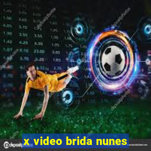 x video brida nunes