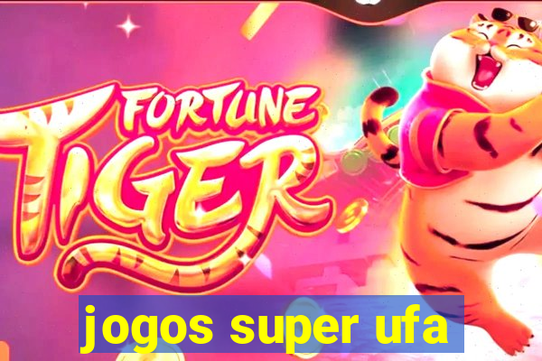 jogos super ufa