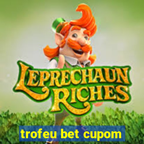 trofeu bet cupom