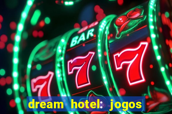 dream hotel: jogos de hotel