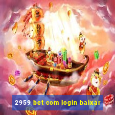 2959 bet com login baixar