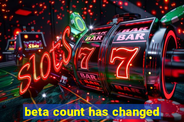 beta count has changed